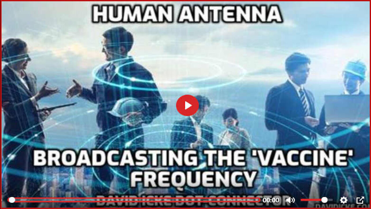 BROADCASTING the VACCINE FREQUENCY (David Icke)