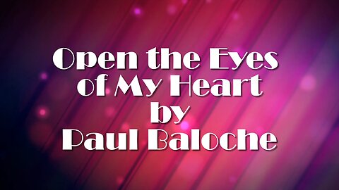 Open the Eyes of My Heart - Paul Baloche