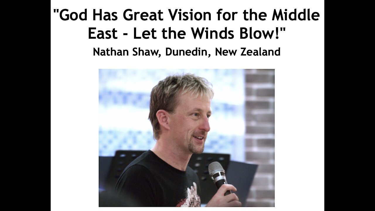 Nathan Shaw/ "God Has Great Vision for the Middle East - Let the Winds Blow!"