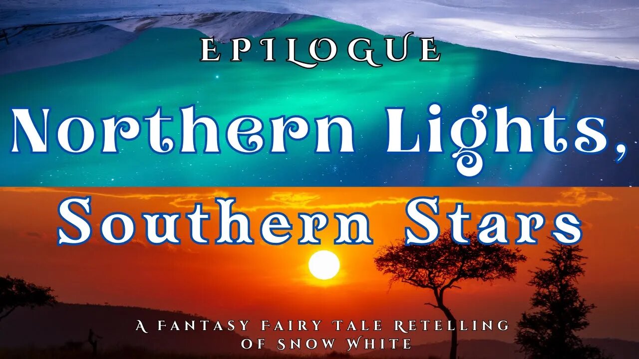 Northern Lights, Southern Stars, Epilogue (A Fairy Tale Fantasy Retelling of Snow White)