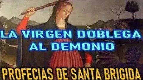 LA VIRGEN DOBLEGA AL DEMONIO - SANTA BRIGIDA