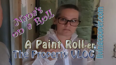 Living Cooper - Property VLOG - Nana's on a Roll - A Paint Roll-er