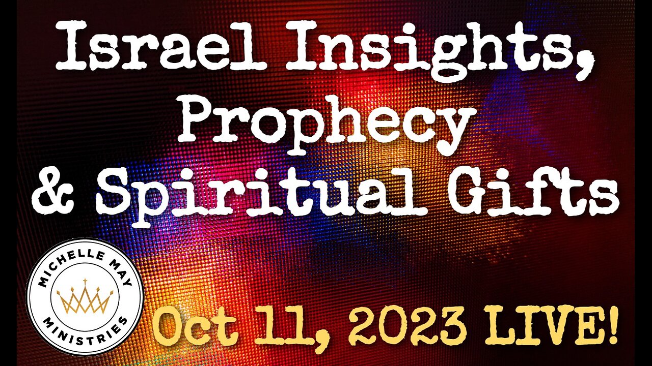 LIVE! Israel, Prophecy & Gifts: October 11, 2023