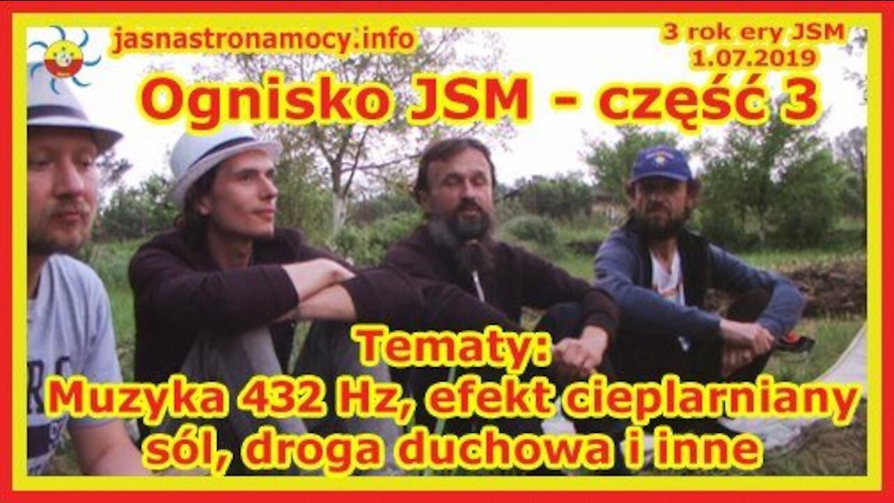 Ognisko JSM - część 3 Tematy Muzyka 432 Hz, efekt cieplarniany sól, droga duchowa i inne