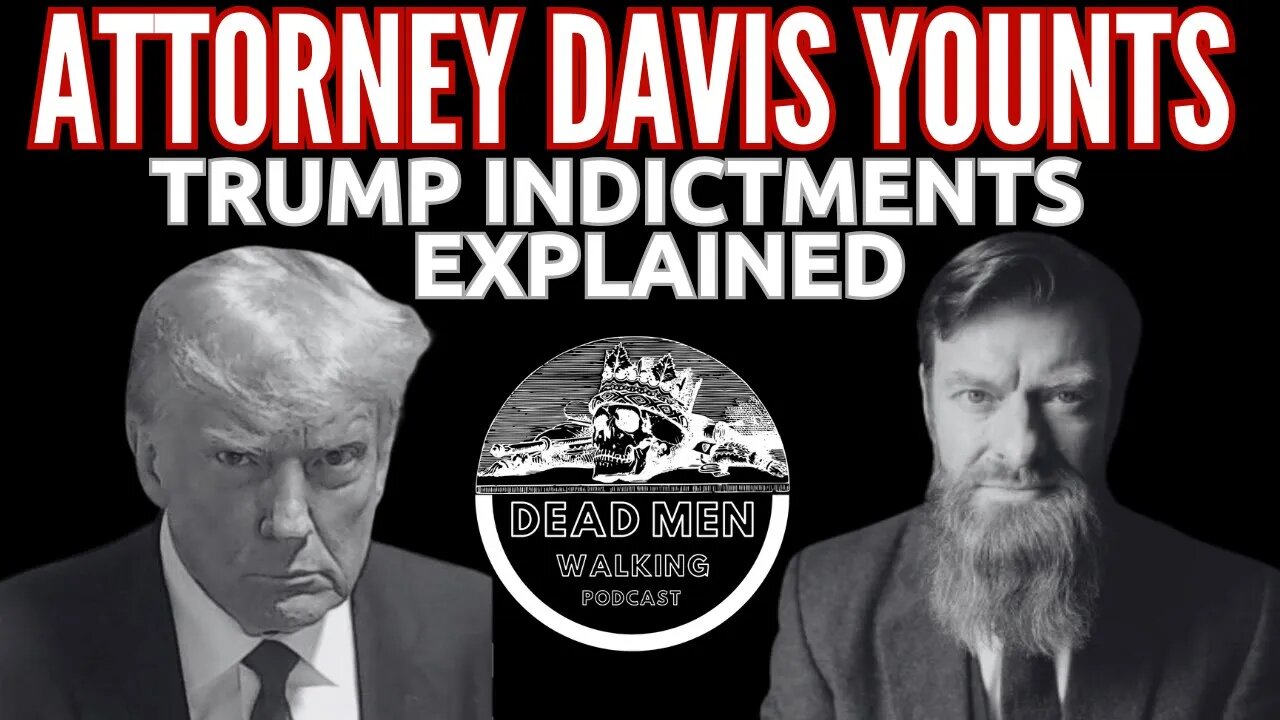 Attorney Davis Younts Explains Everything You Need To Know In The Trump Indictments DMW#187