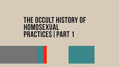 THE OCCULT HISTORY OF HOMOSEXUAL PRACTICES - PART 1 OF 4