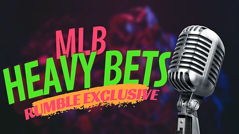 MLB Heavy Bets Live Monday