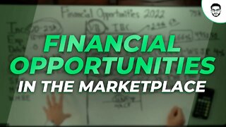 Financial Opportunities in The Marketplace