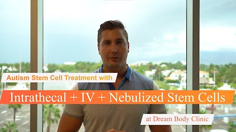 Autism Stem Cell Treatment with Intrathecal + IV + Nebulized stem cells at Dream Body Clinic