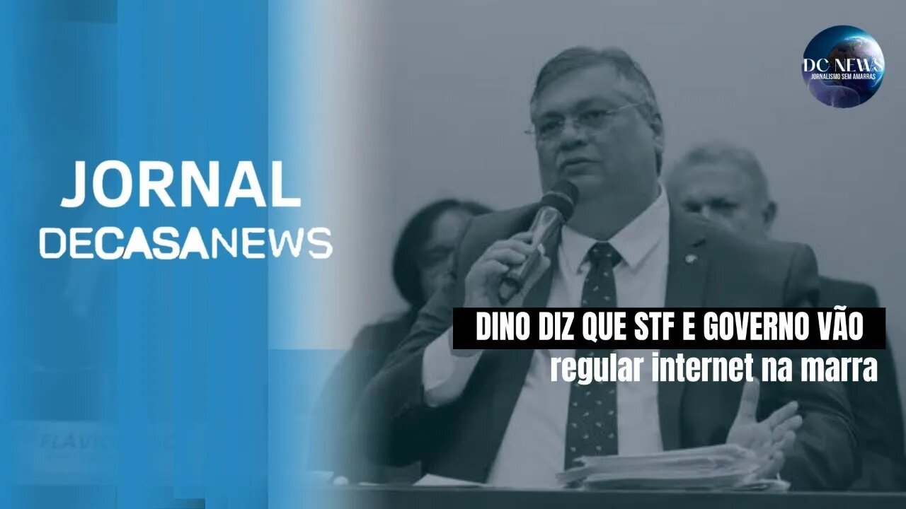 Dino diz que STF e governo vão regular internet na marra - JORNAL DC NEWS - 05/05/2023