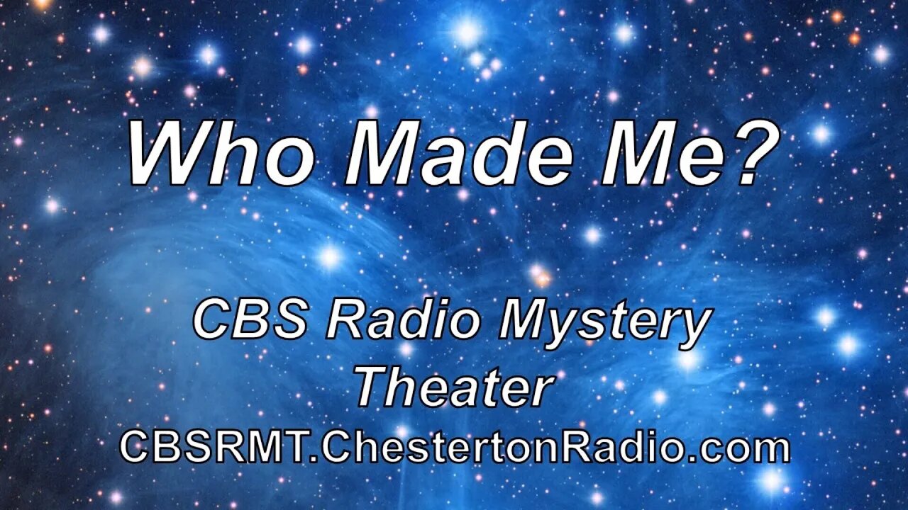 Who Made Me - CBS Radio Mystery Theater