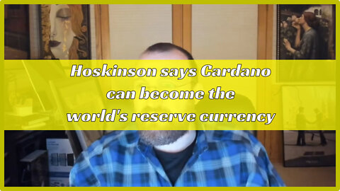 Hoskinson says Cardano can become the world's reserve currency