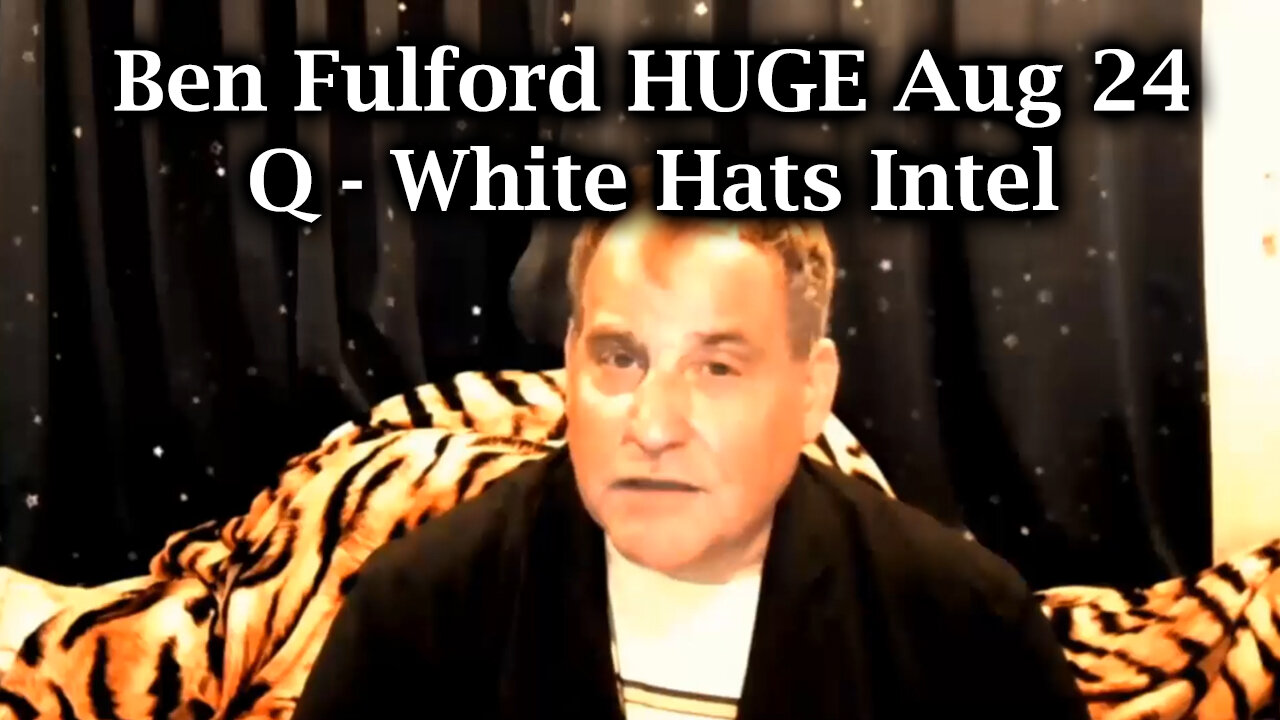 Benjamin Fulford HUGE 8.24.2Q24 ~ Q - White Hats Intel