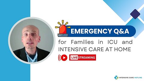 Emergency Q&A for Families in ICU and INTENSIVE CARE AT HOME!