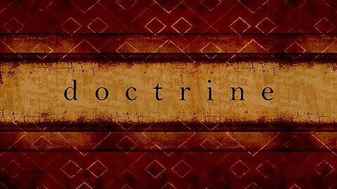 Do you have the doctrine of life?