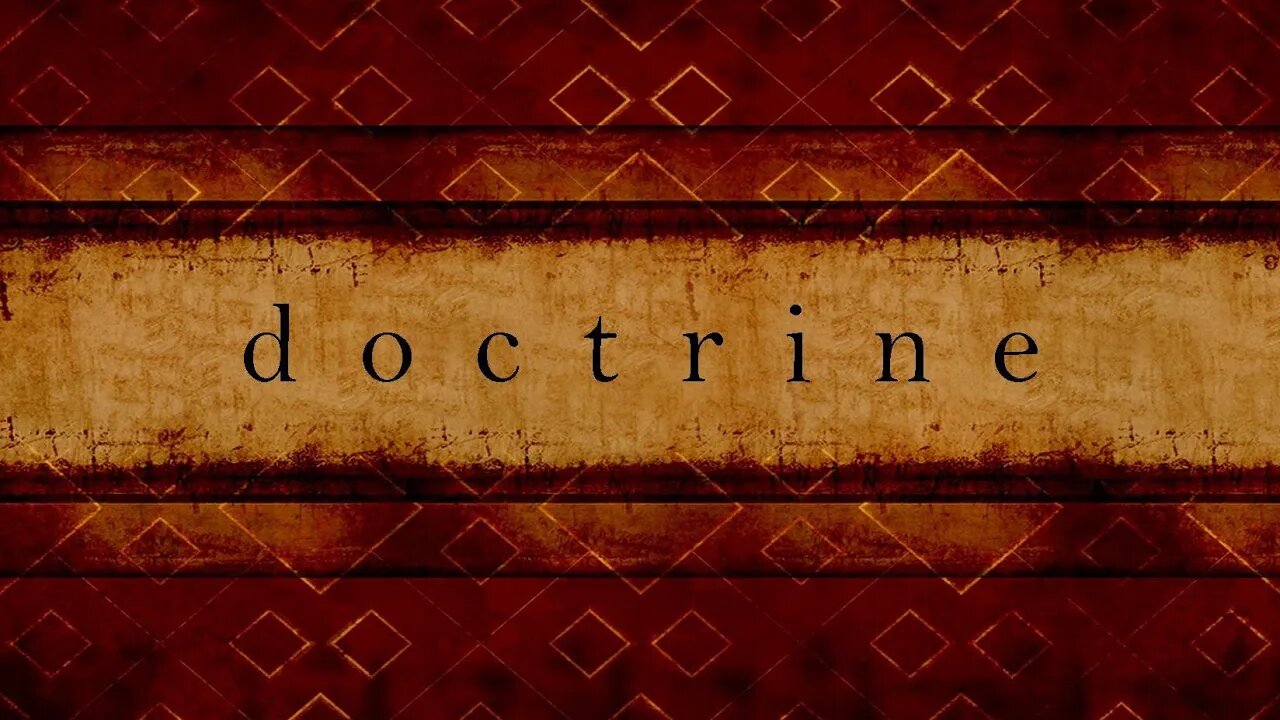 Do you have the doctrine of life?