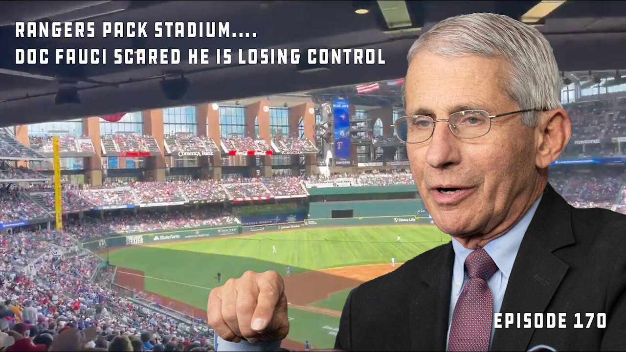 TX Rangers Pack Stadium FULL, Dr. Fauci Immediately Slams Move...Fears Loss Of Control | Ep 170