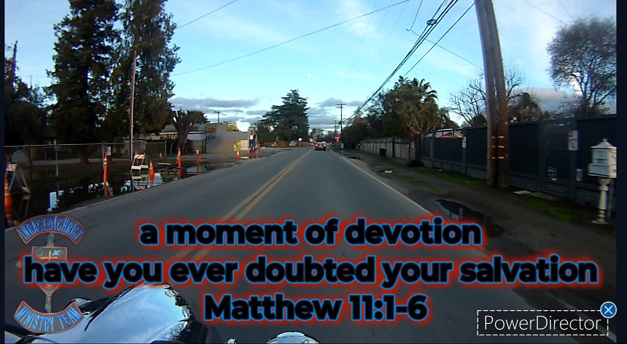 A moment of devotion have you ever doubted your salvation Matthew 11:1-6