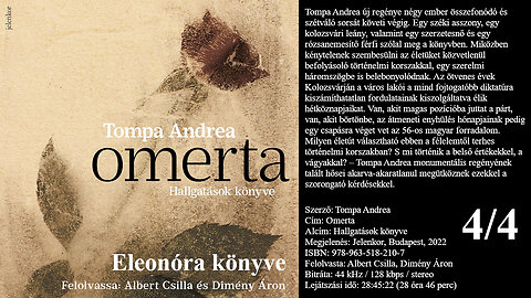 Tompa Andrea: Omerta (Hallgatások könyve) 4/4: Eleonóra könyve