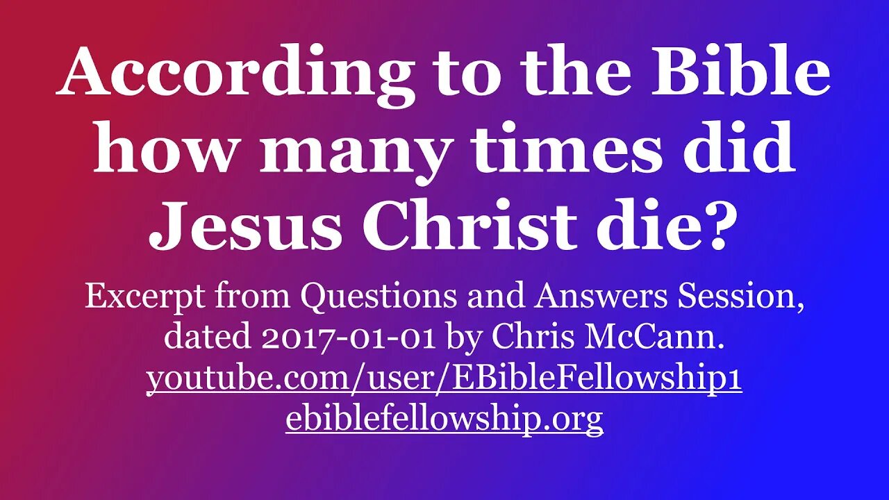 According to the bible how many times did Jesus Christ die?