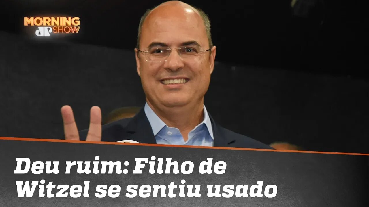 Deu ruim: filho de Wilson Witzel diz que se sentiu usado pelo pai