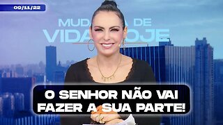 O Senhor não vai fazer a sua parte! || Mudança de Vida Hoje