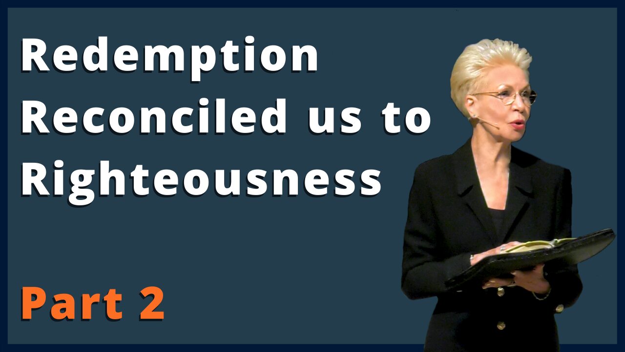 Redemption Reconciled Us To Righteousness Part II - Pastor Cheryl S Jackson