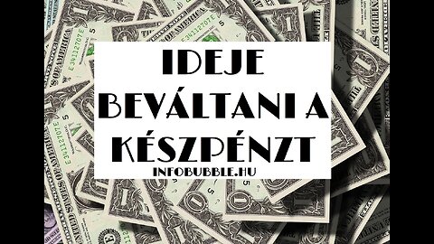 IDEJE BEVÁLTANI A KÉSZPÉNZT - Infobubble