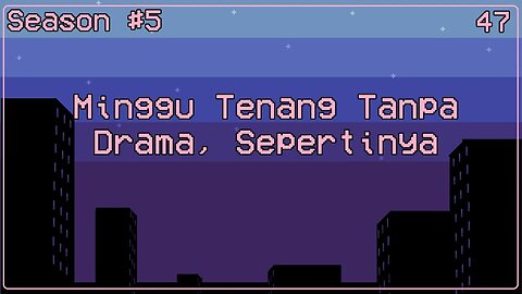 Minggu Tenang Tanpa Drama, Sepertinya - Ngomongin Apa Aja Boleh, Season 5, Episode 47