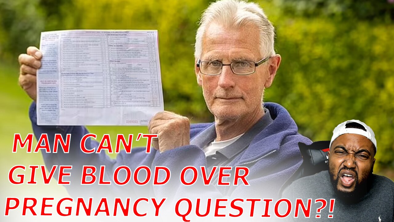 66 Year Old Man TURNED AWAY From Blood Donor Clinic Over REFUSING To Say If He Was Pregnant