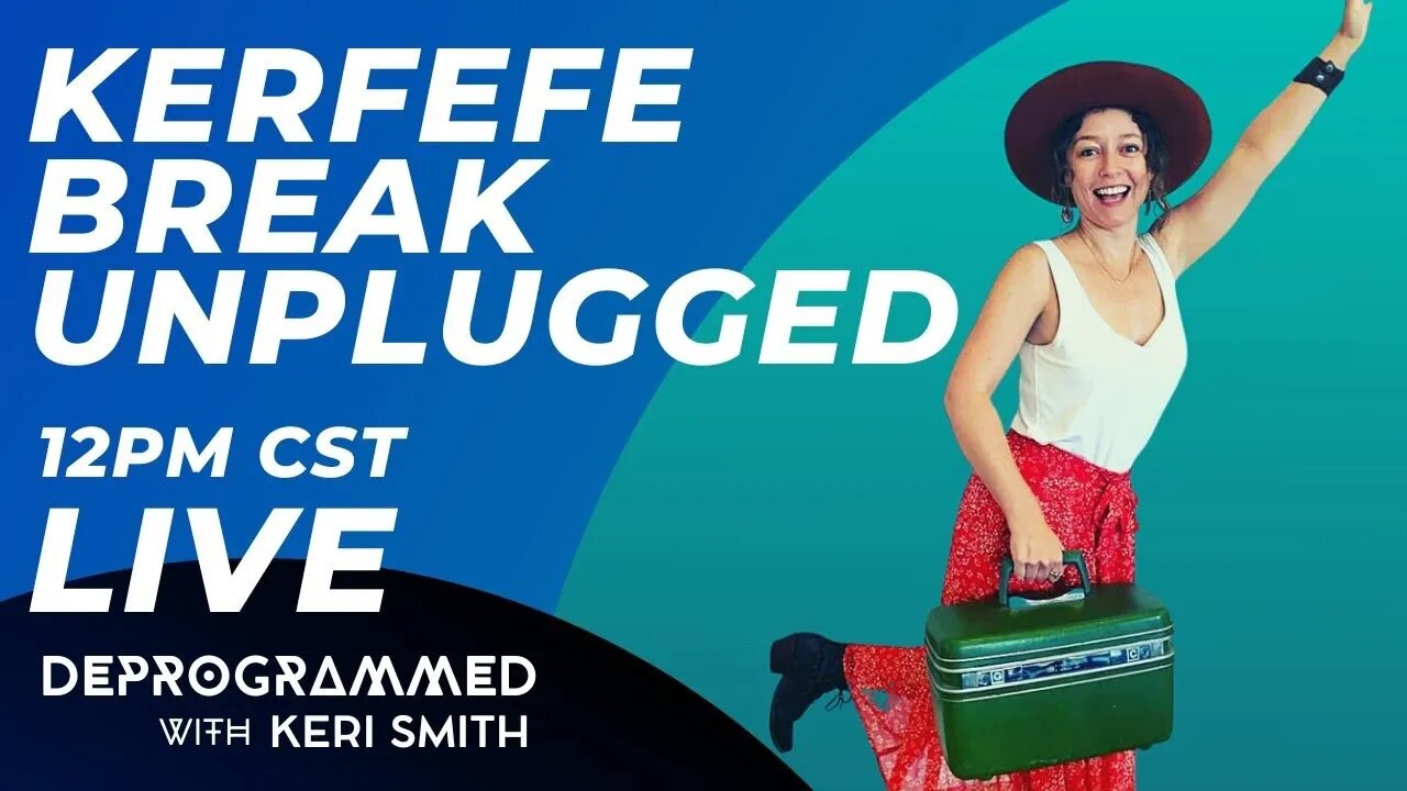 LIVE Kerfefe Break with Keri Smith on Deprogrammed