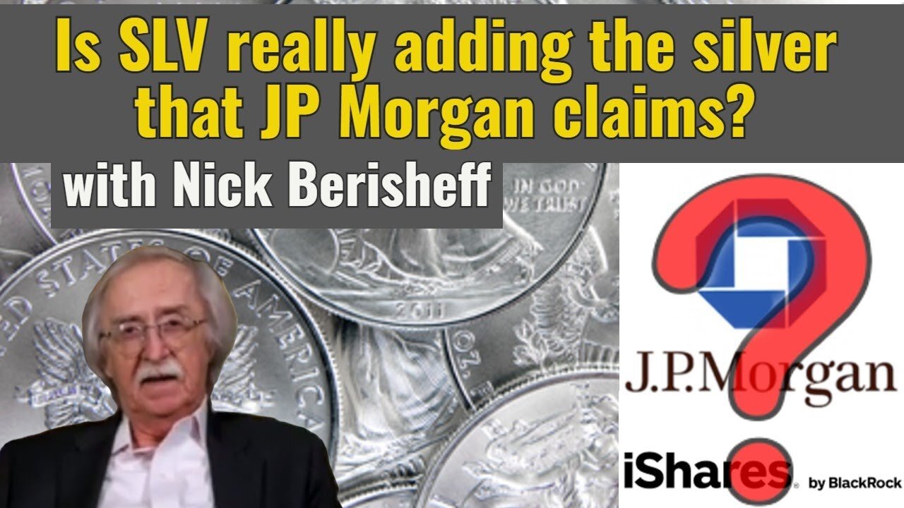 Is SLV really adding the silver that JP Morgan claims? - w/Nick Barisheff