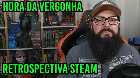 Retrospectiva Steam ! VERGONHA !