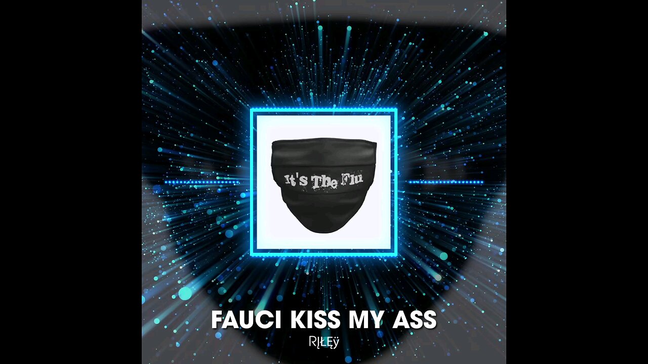 "Fauci Kiss My Ass” by RĮŁĘŸ