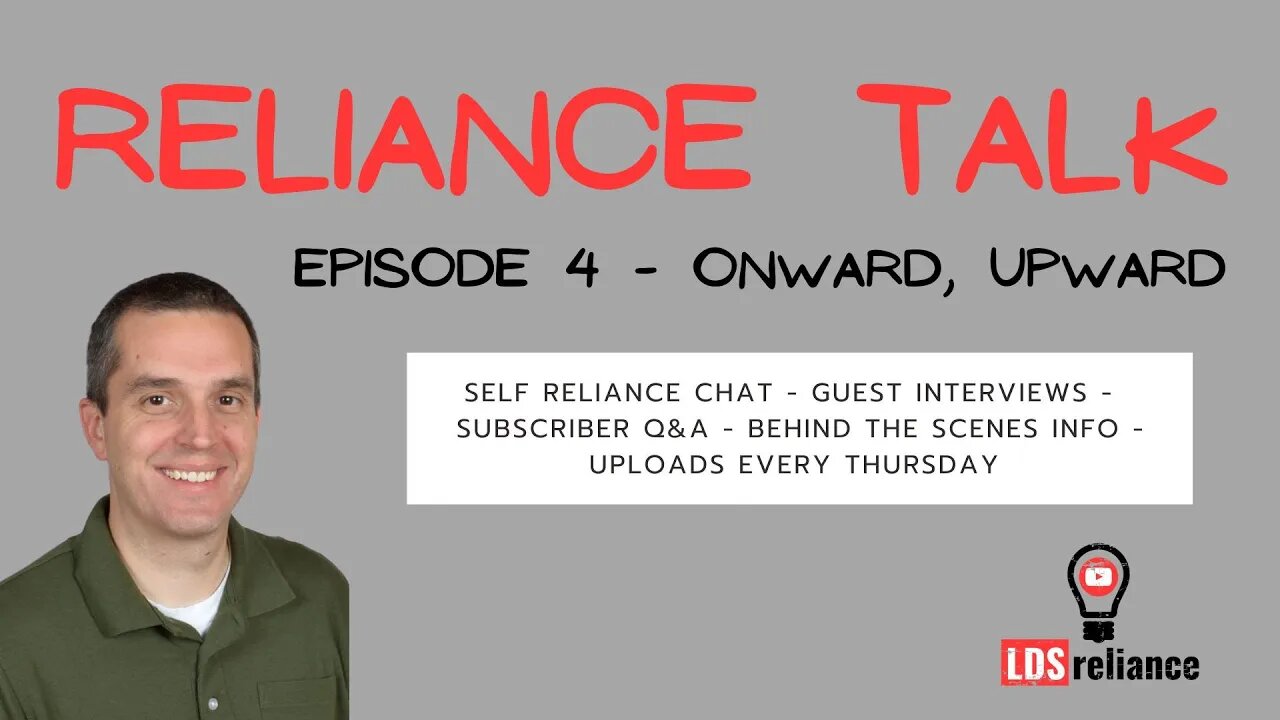 Reliance Talk - Episode 4 - Onward And Upward To Incrementally Achieving Better Self Reliance!