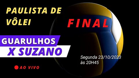 PAULISTA DE VÔLEI 2023 - GUARULHOS X SUZANO - FINAL