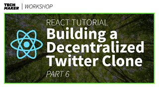 React JS Project | Building a Decentralized Twitter Clone - Part 6 | Techmaker Workshop