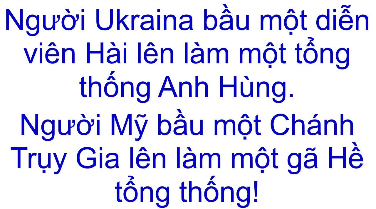 Dân Ukraina bầu 1 diễn viên Hài thành 1 TT Anh Hùng # Mỹ bầu một Trụy Gia thành một anh Hề TT