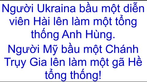 Dân Ukraina bầu 1 diễn viên Hài thành 1 TT Anh Hùng # Mỹ bầu một Trụy Gia thành một anh Hề TT