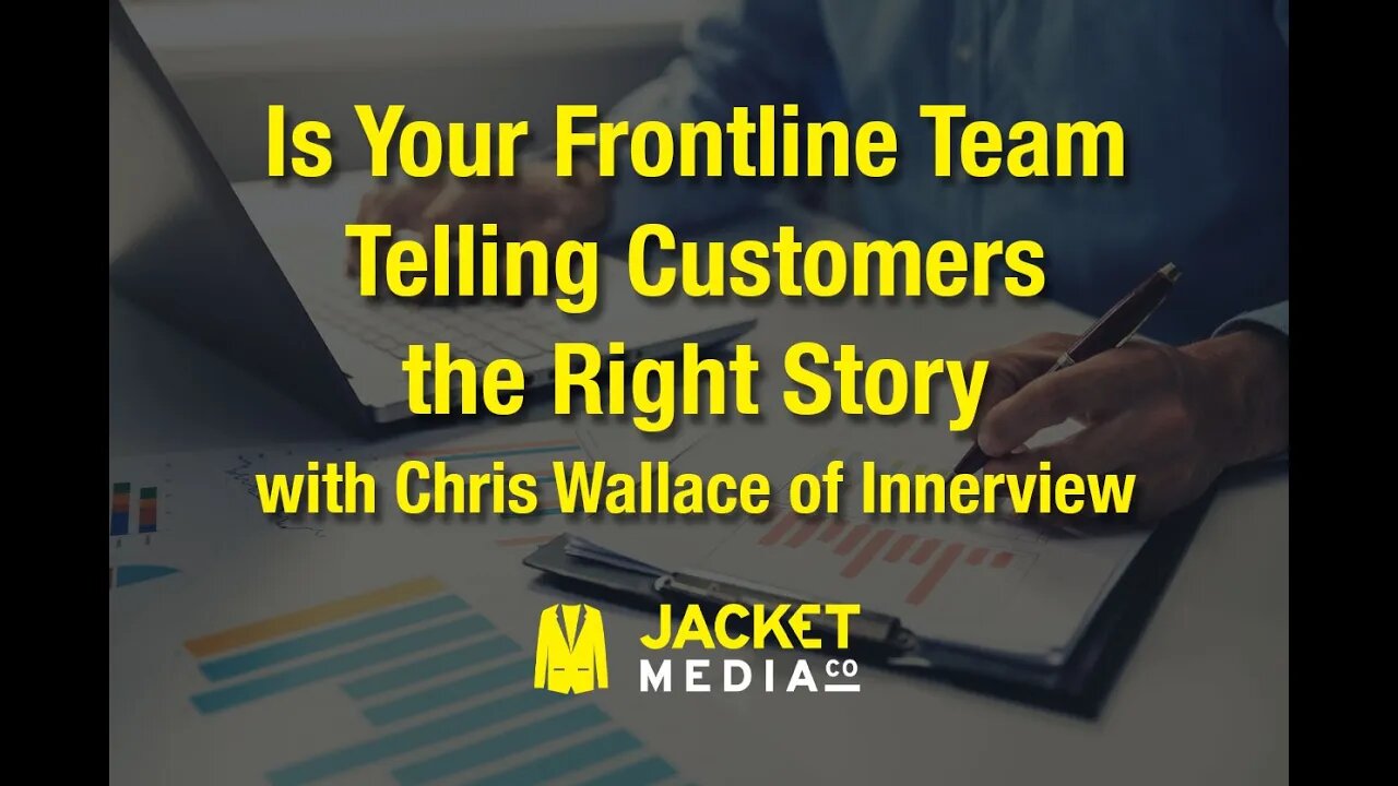 Is Your Frontline Team Telling Customers the Right Story