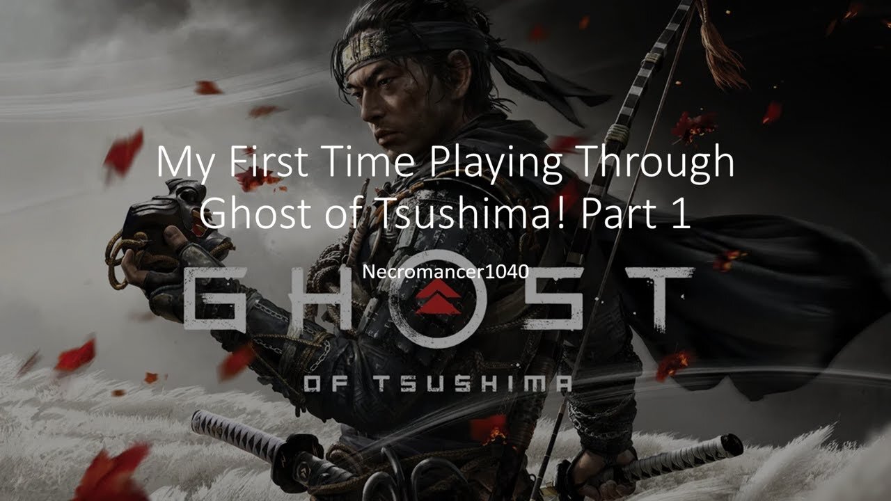 Ghost of Tsushima (My First Playthrough)- The Invasion!- Part 1 - Necromancer1040