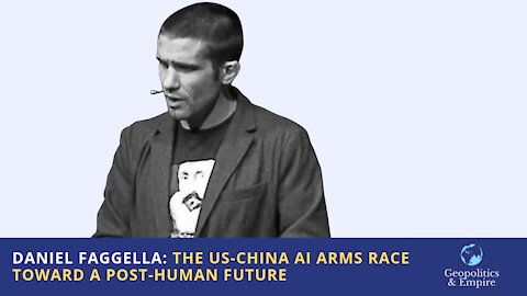 Daniel Faggella: The US-China AI Arms Race Toward a Post-Human Future