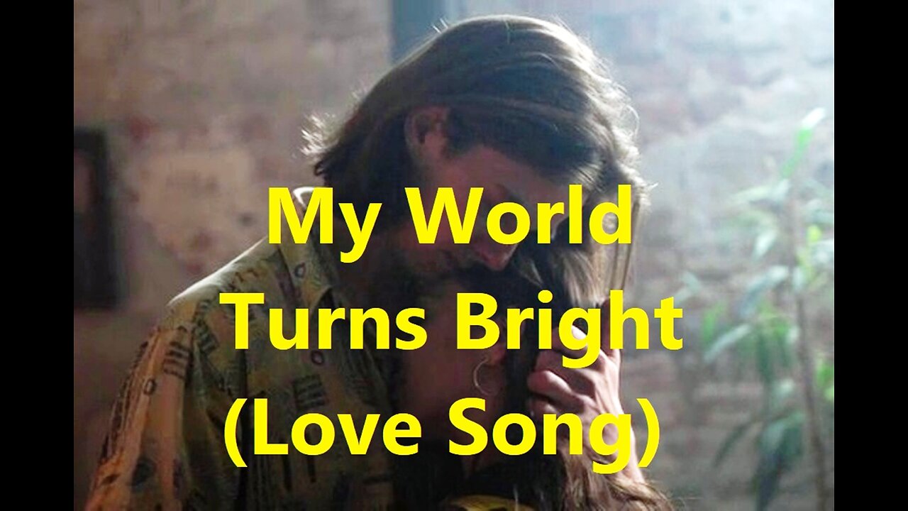 My World Turns Bright (Love Song)