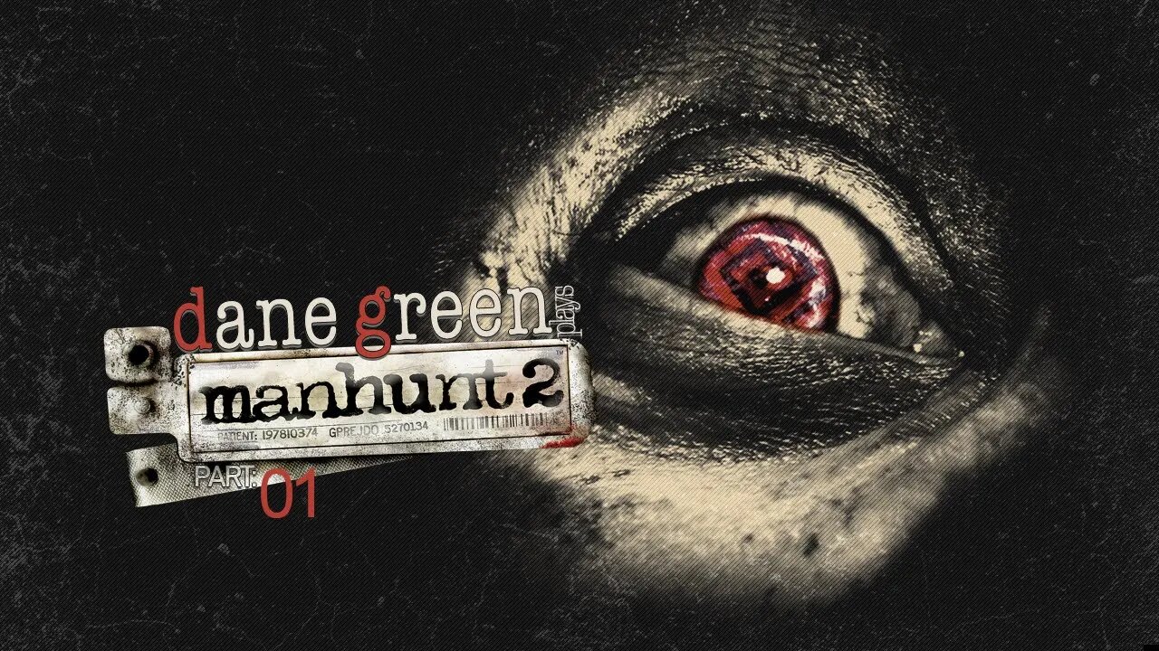 Dane Green Plays Manhunt 2 - Part 1