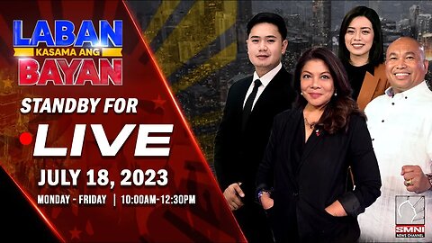 LIVE : Laban Kasama ang Bayan | July 18, 2023