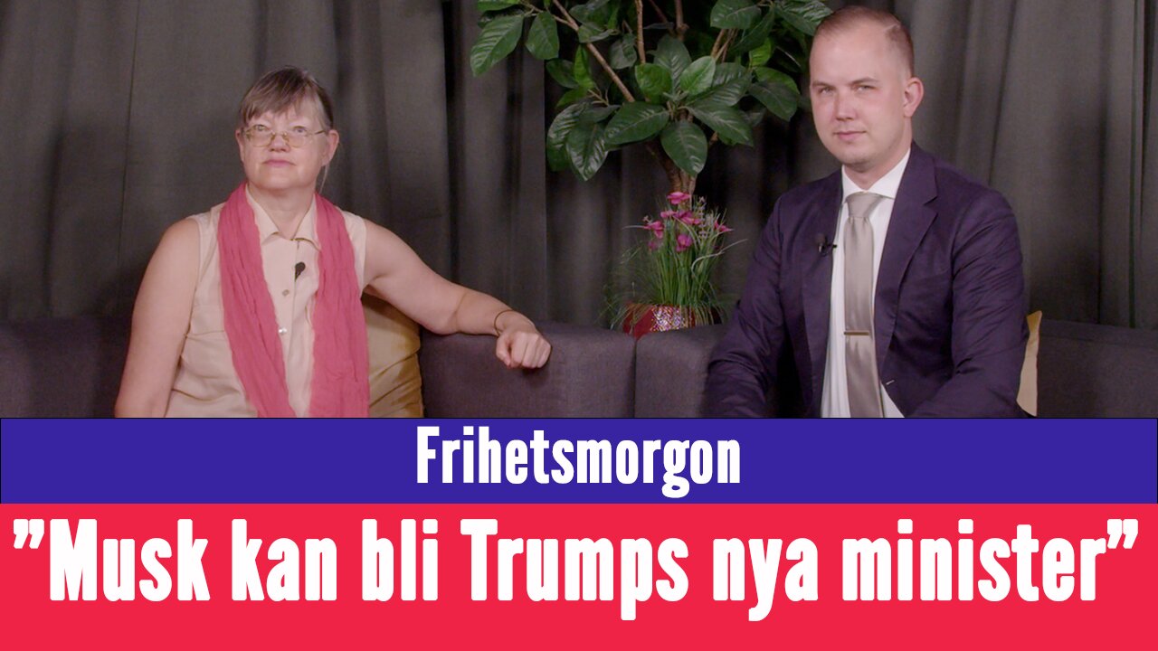 Frihetsmorgon - "Musk kan bli minister + Vill Ukraina ha fred?"