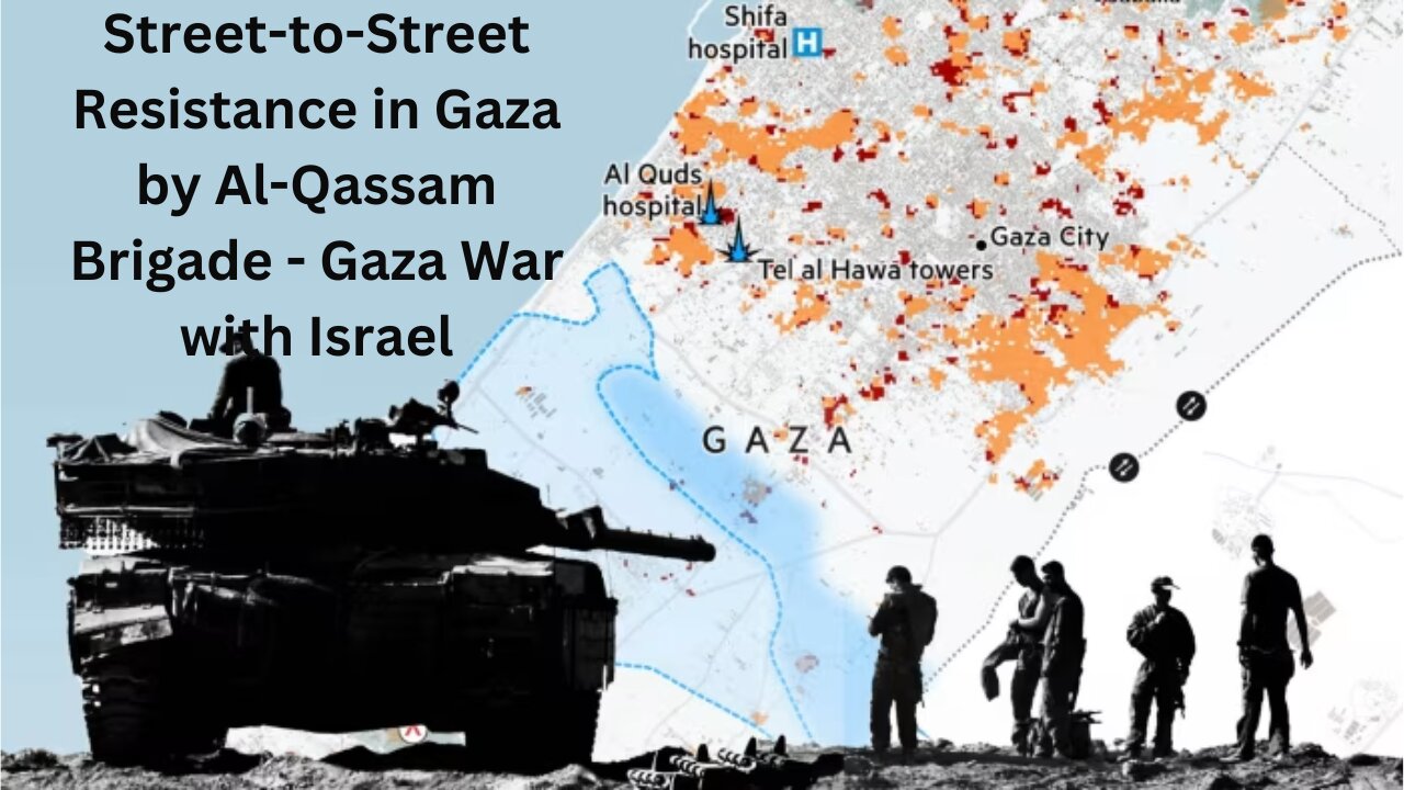 Street-to-street Resistance in Gaza by Al-Qassam Brigade - Gaza War with Israel