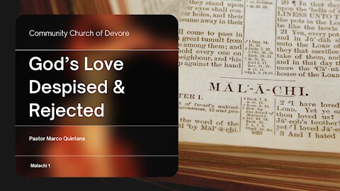 Malachi Intro and Chapter 1 - God's Love Despised and Rejected