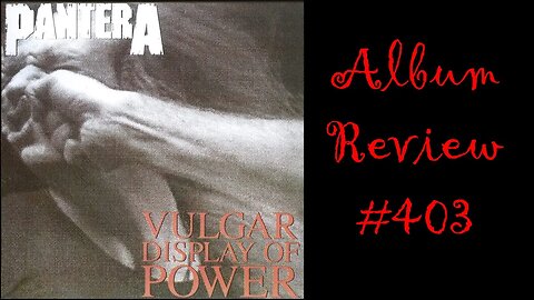 Album Review 403 - Pantera - Vulgar Display of Power