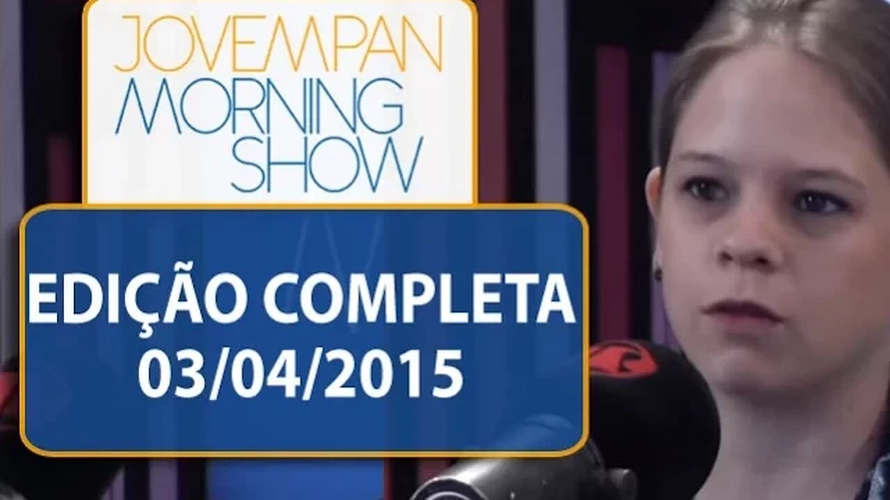 Morning Show - edição completa - 03/04/2015